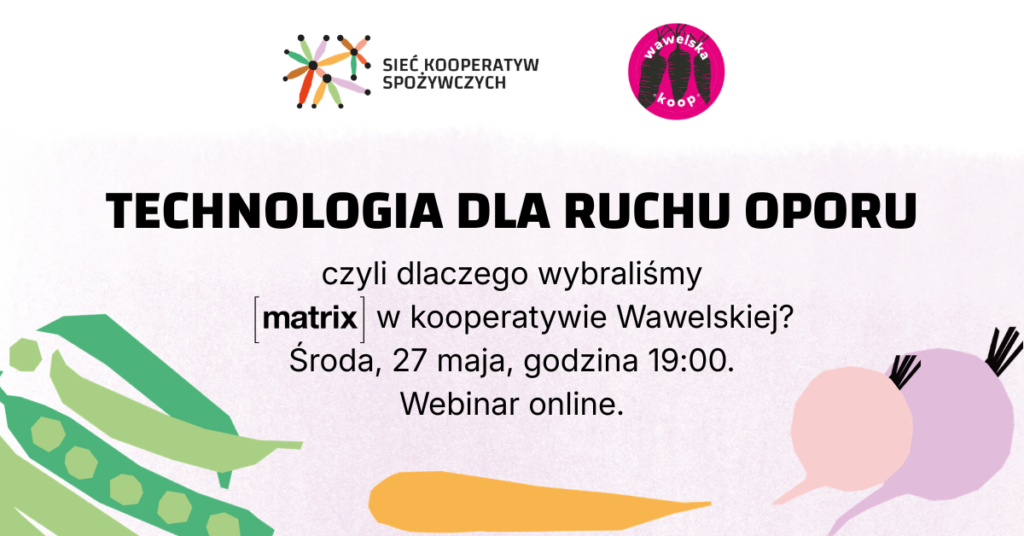 Webinar SKS TECHNOLOGIA DLA RUCHU OPORU, czyli dlaczego wybraliśmy [matrix] w Kooperatywie Wawelskiej